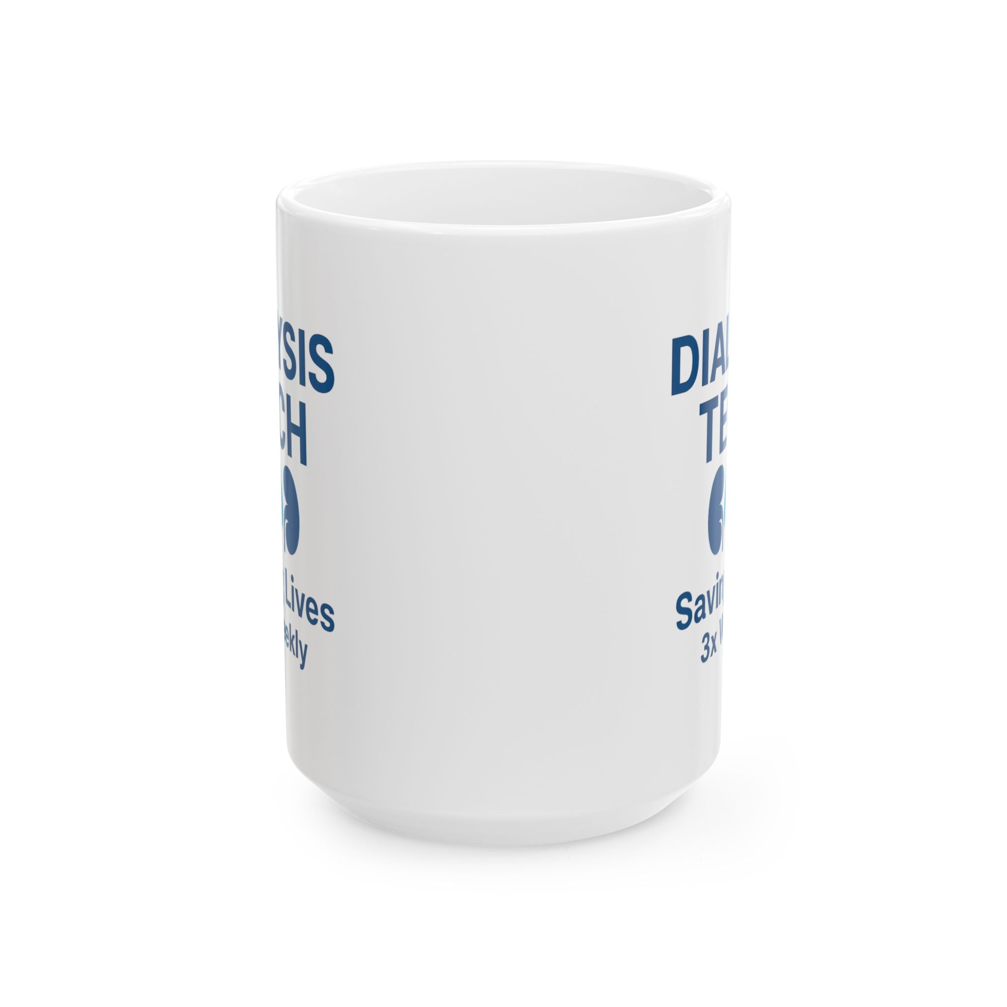 Dialysis Technician Saving Lives Three Times Weekly Ceramic Mug