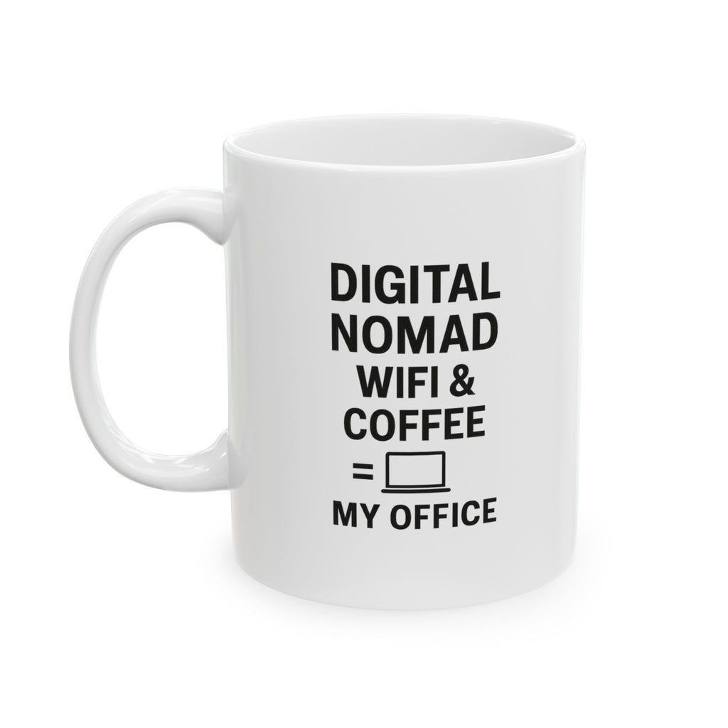 Digital Nomad Wifi And Coffee Are My Office Coffee Mug | Coffee Lover Gift | Ceramic Mug