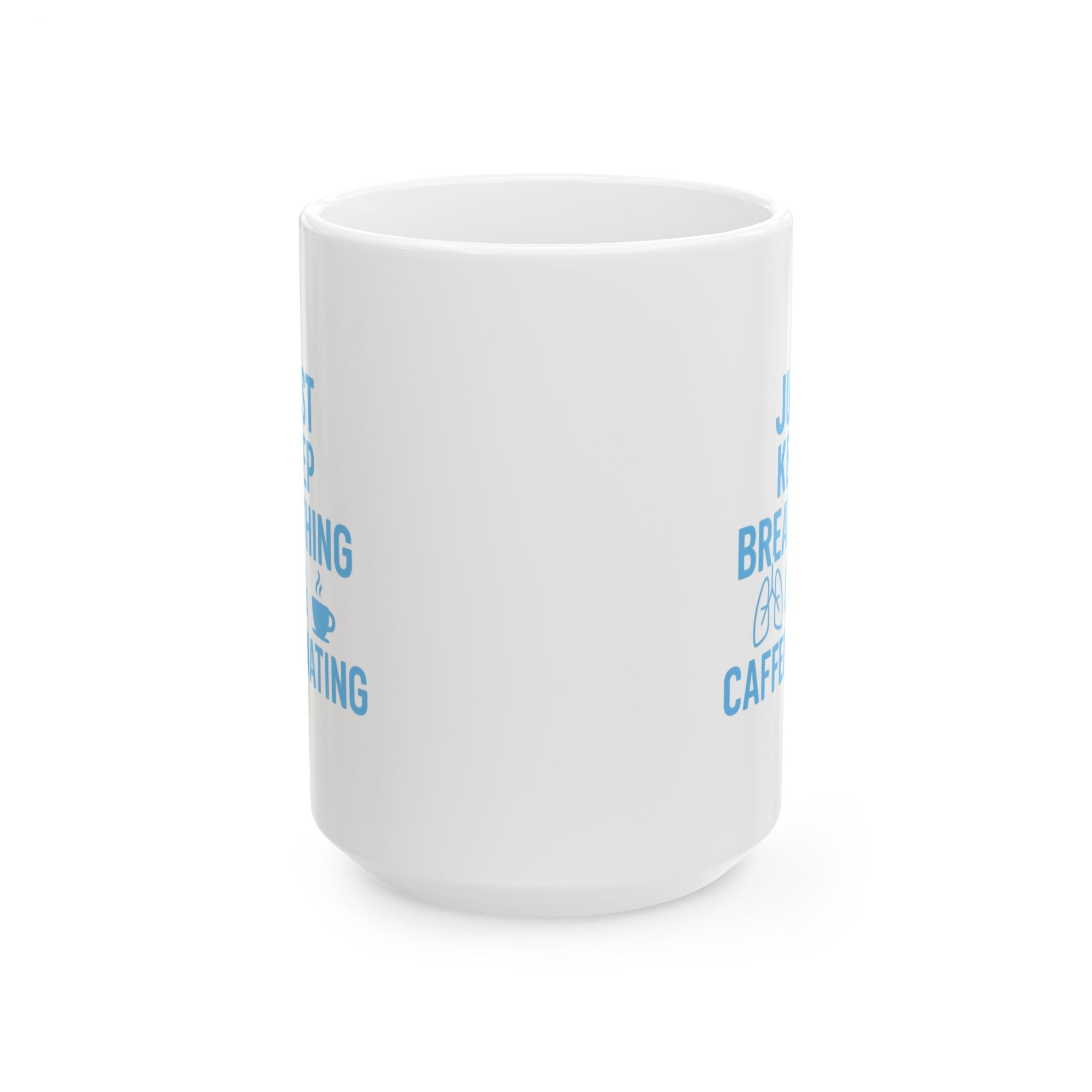 Respiratory Therapist Just Keep Breathing And Caffeinating Coffee Mug | Unique Gift | Ceramic Mug