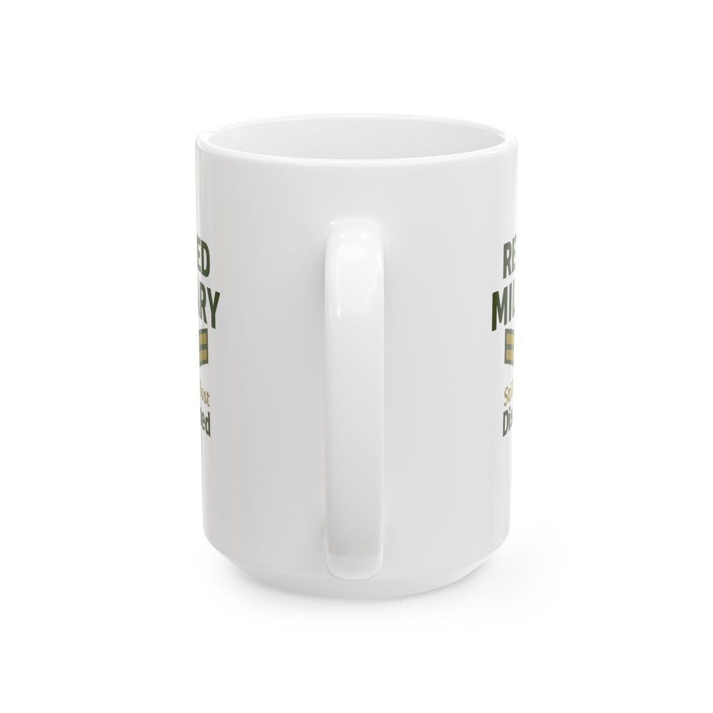 Retired Military Still The Most Disciplined In The Room Ceramic Mug