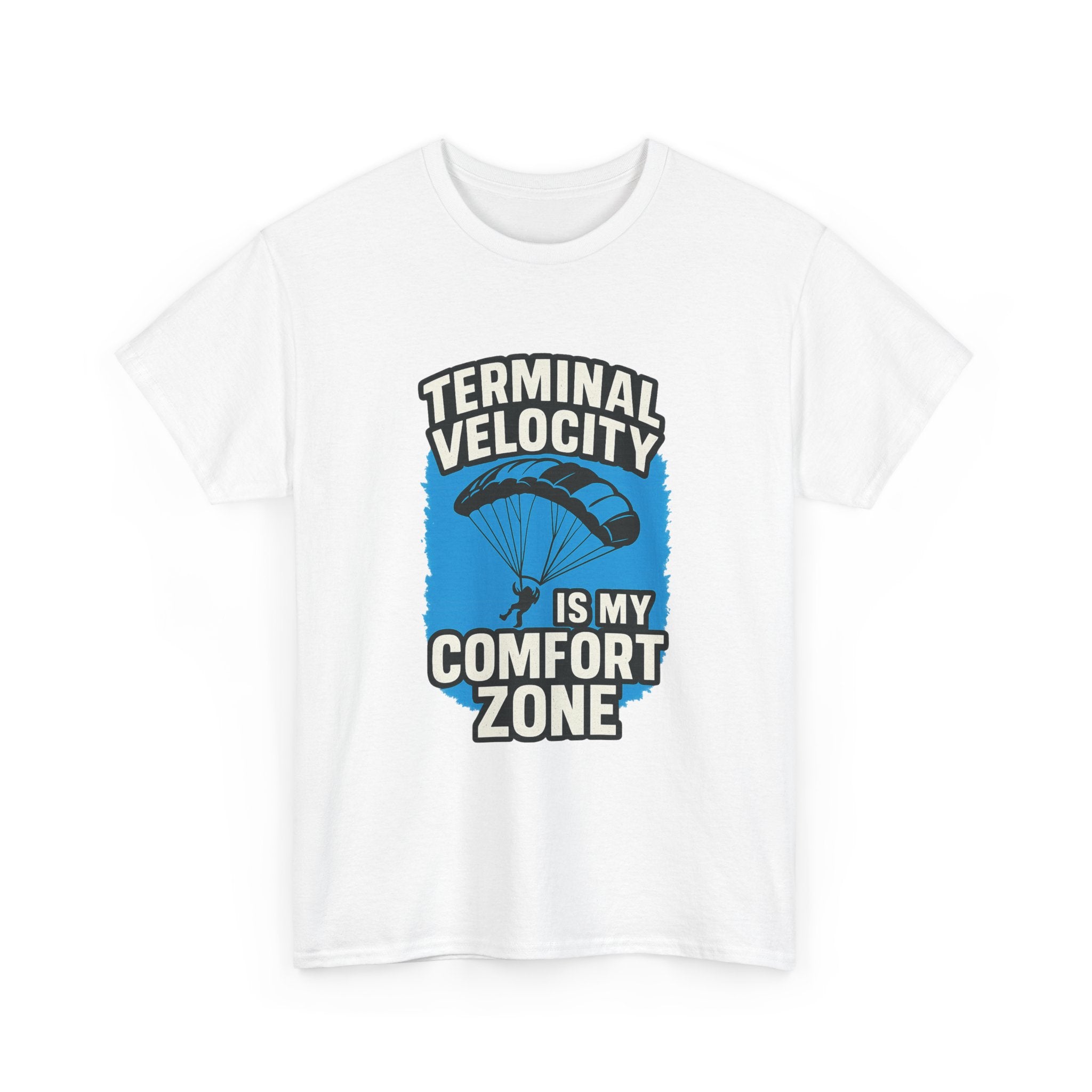 Skydiver Terminal Velocity Is My Comfort Zone T-Shirt | Unique Gift | Graphic Tee