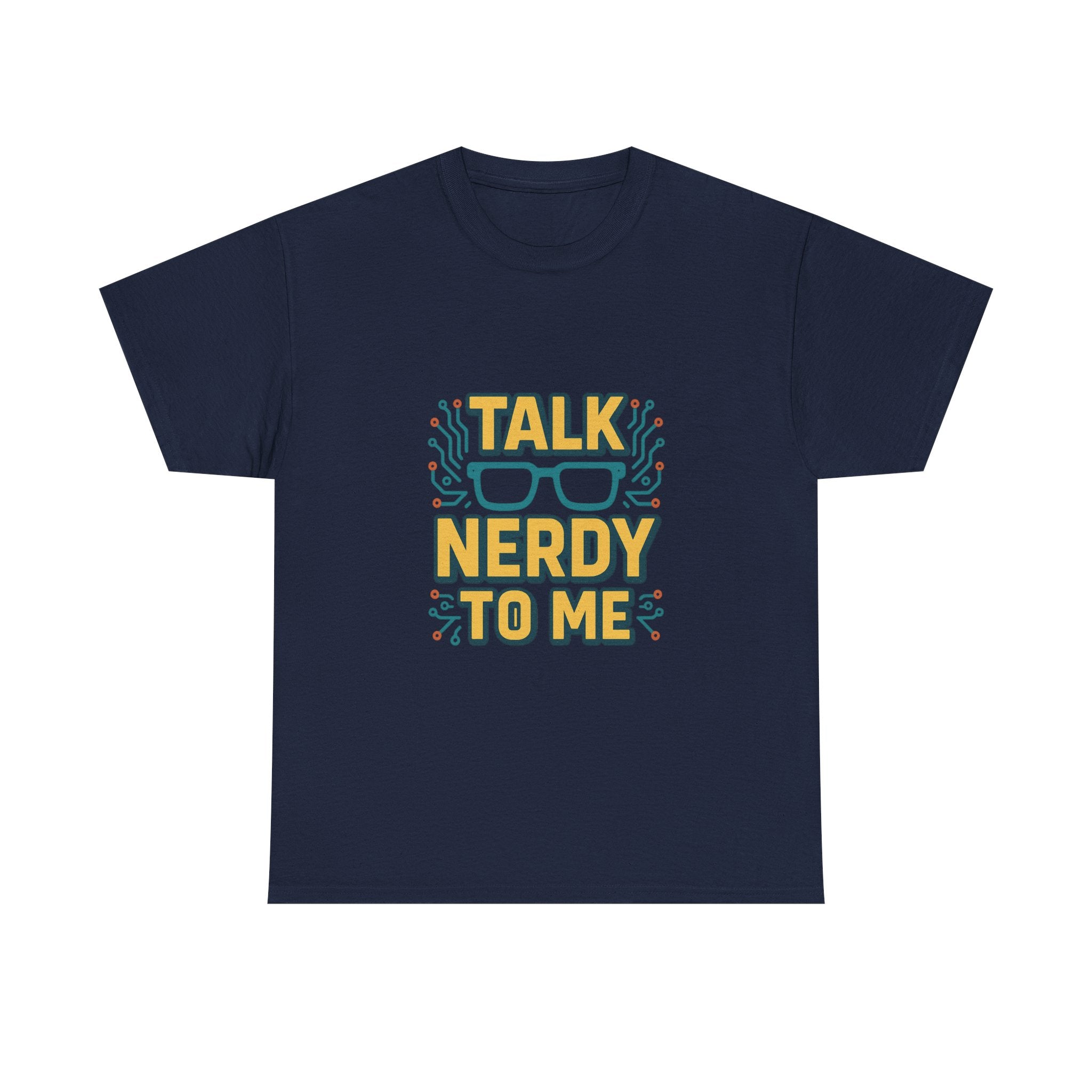 Talk Nerdy To Me Geek T-Shirt | Unique Gift | Graphic Tee