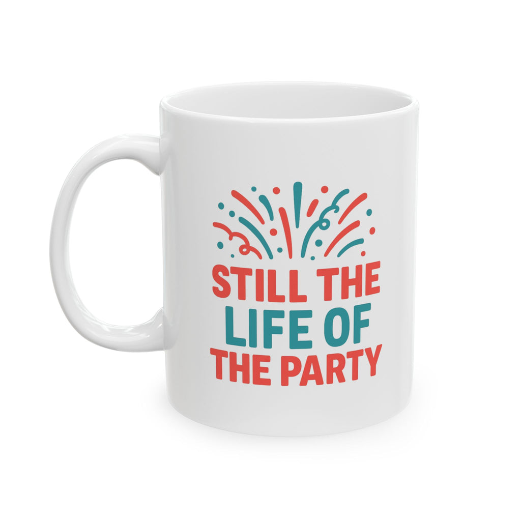 Sober Curious Still The Life Of The Party Coffee Mug | Unique Gift | Ceramic Mug