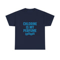 Swimmer Chlorine Is My Perfume T-Shirt | Unique Gift | Graphic Tee