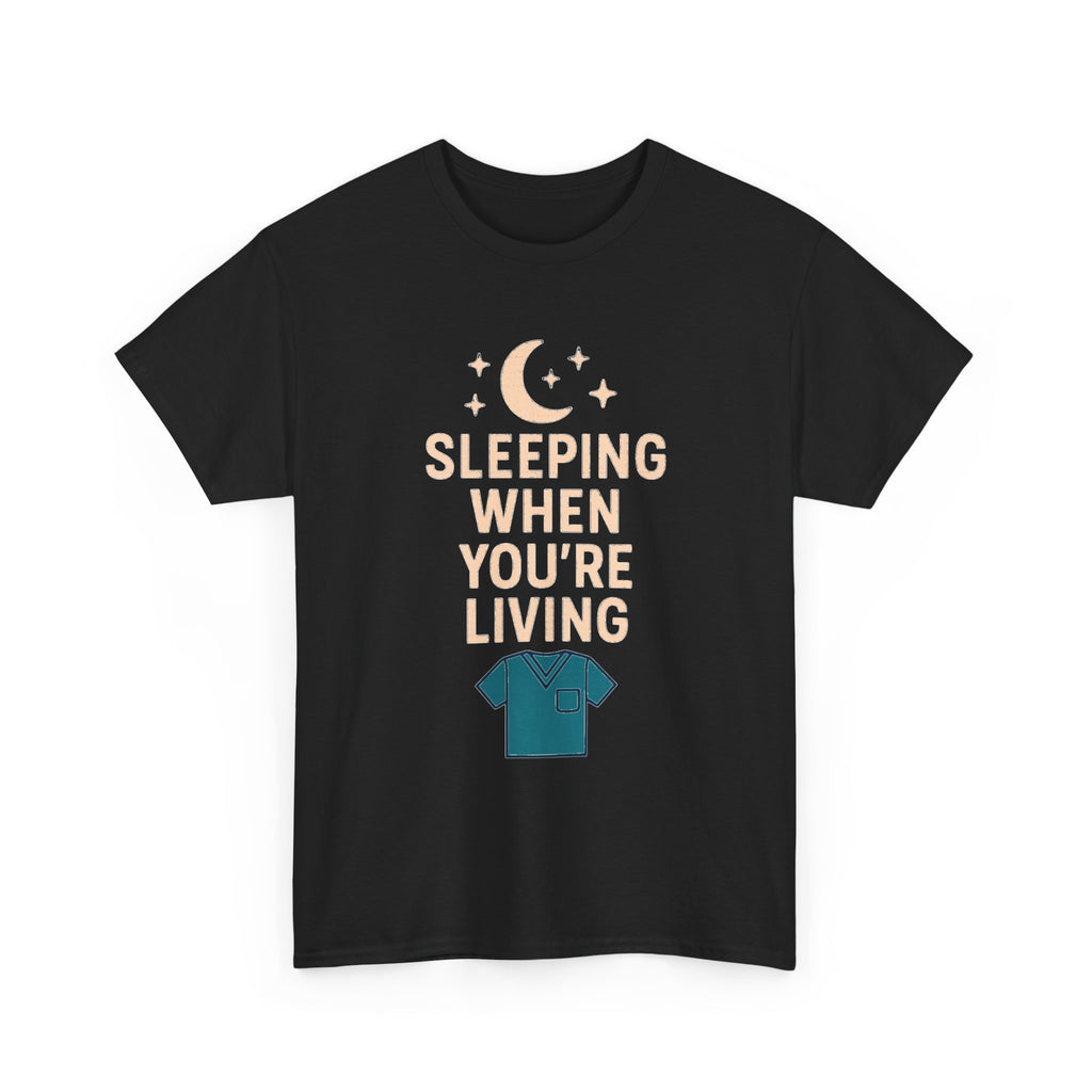 Night Shift Nurse Sleeping When You're Living T-Shirt | Nurse Gift | Graphic Tee