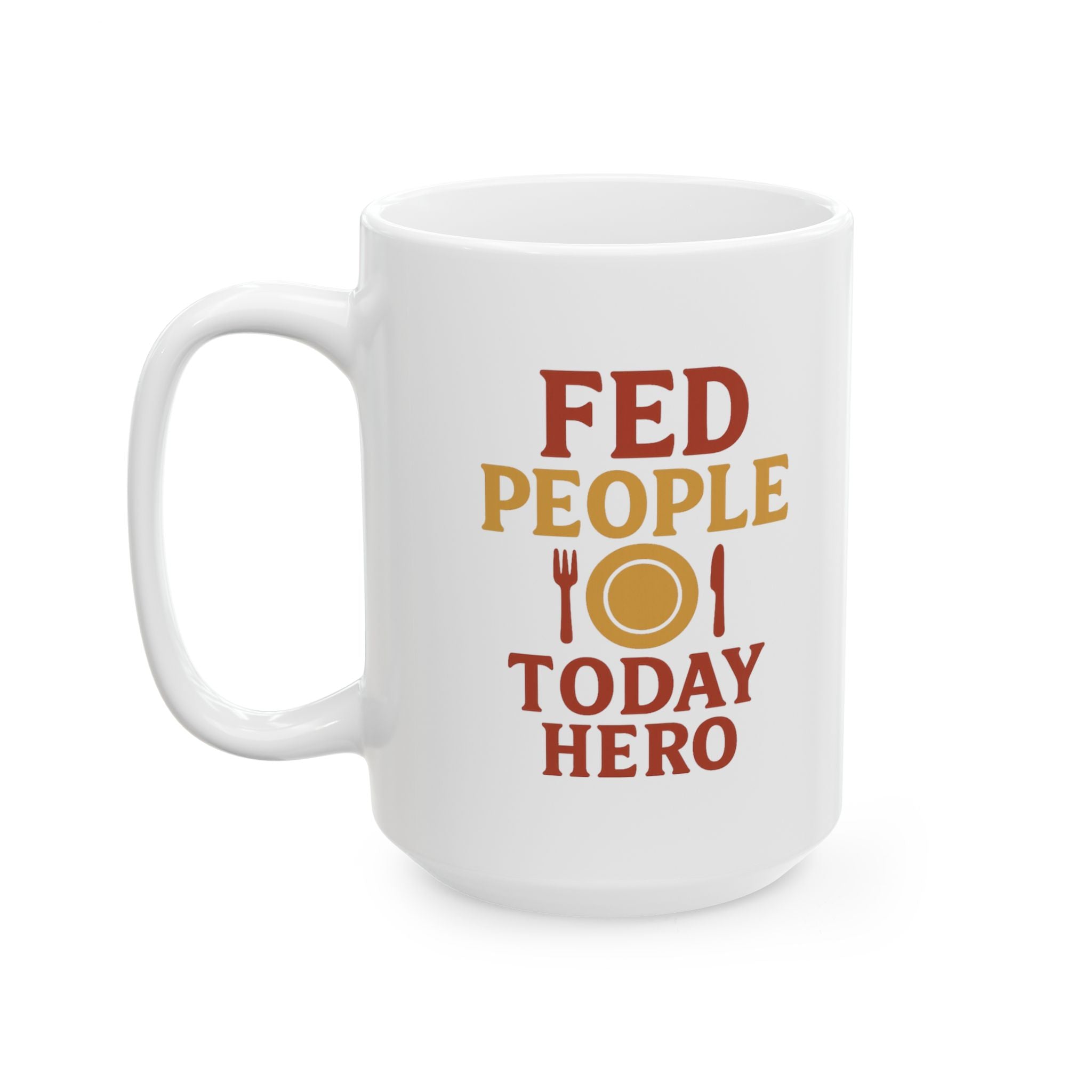 Restaurant Worker Fed People Today Hero Coffee Mug | Unique Gift | Ceramic Mug