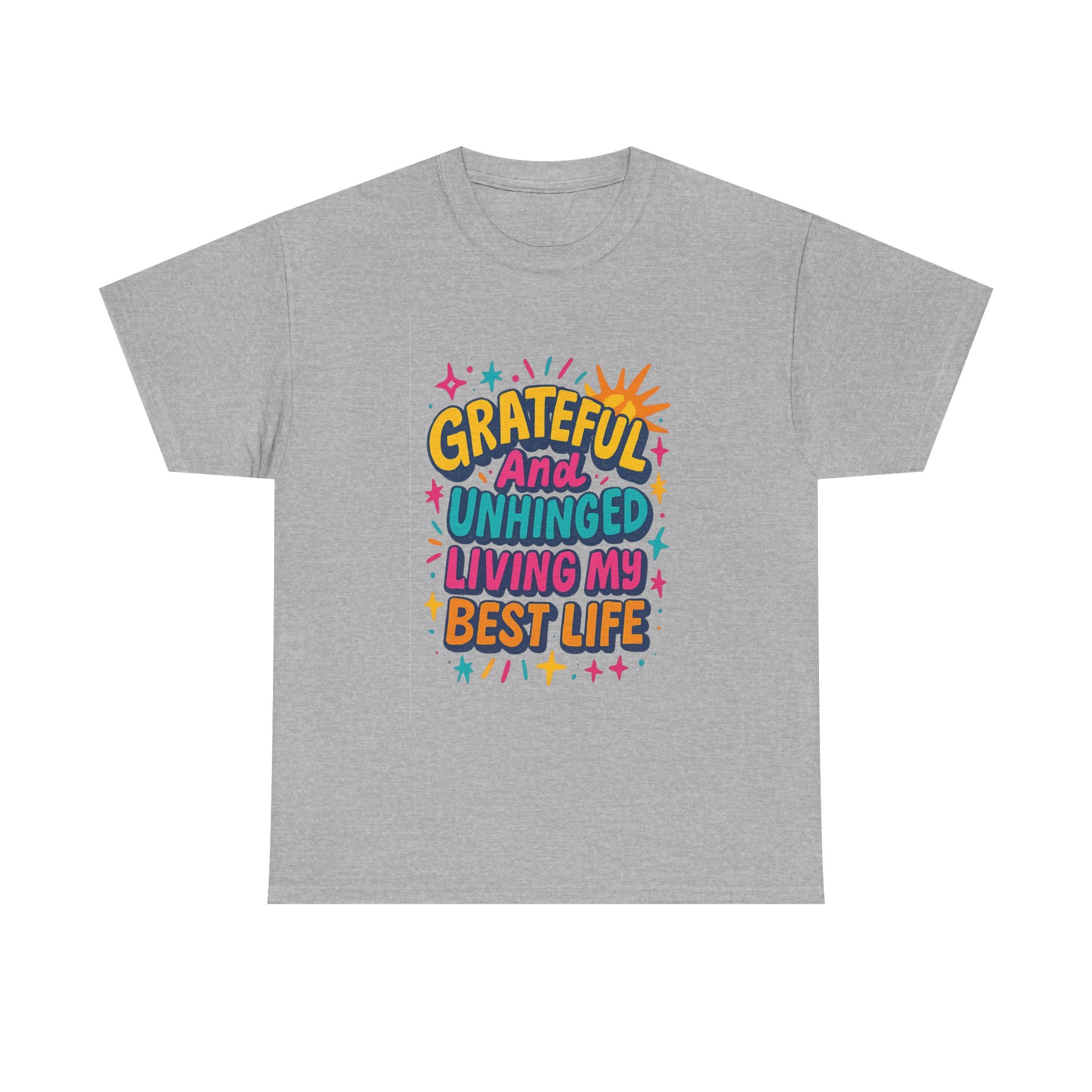 Grateful And Unhinged Living My Best Life T-Shirt | Unique Gift | Graphic Tee