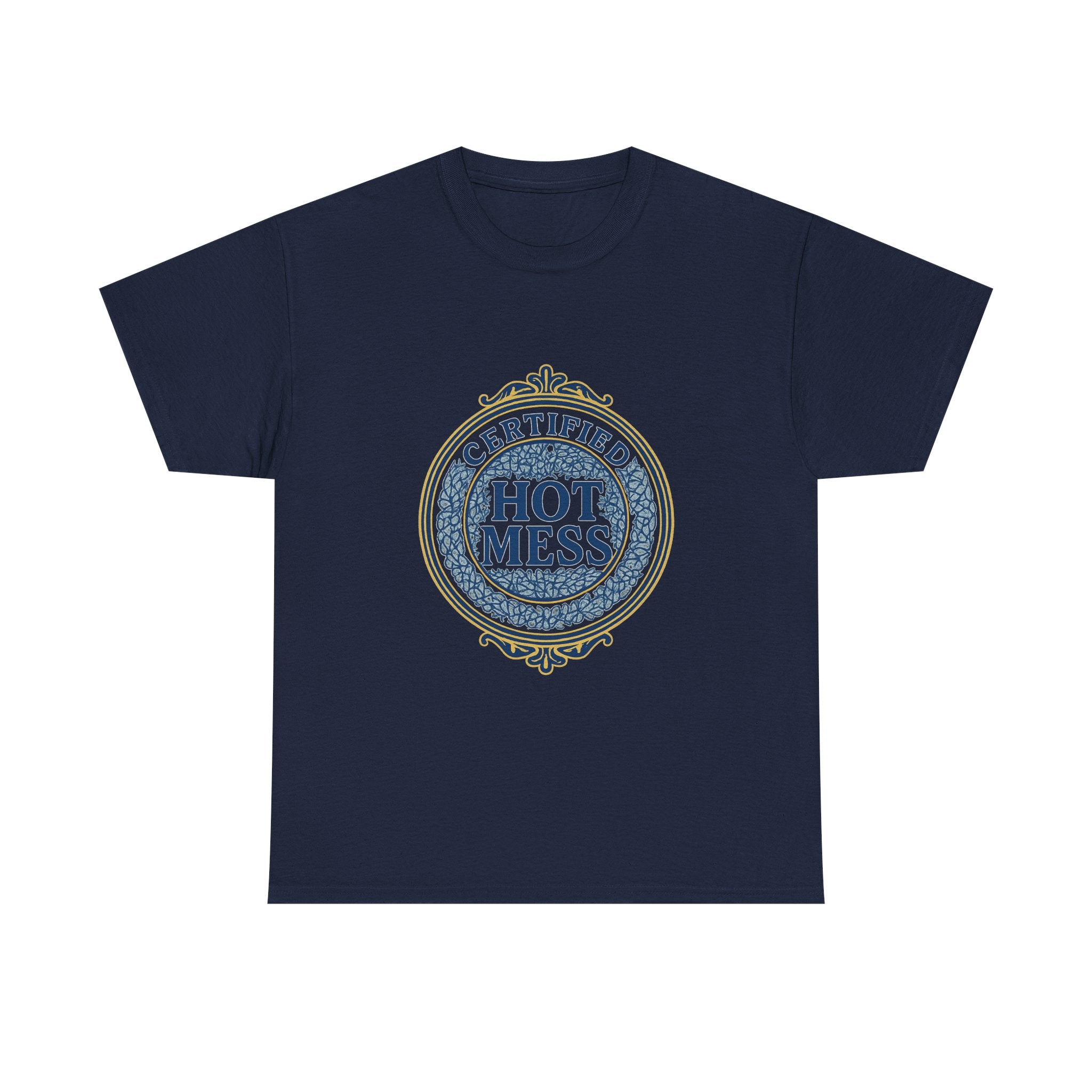 Certified Hot Mess T-Shirt | Unique Gift | Graphic Tee
