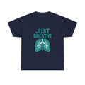 Respiratory Therapist Just Breathe RT T-Shirt | Unique Gift | Graphic Tee