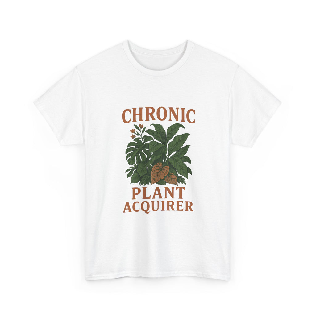 Chronic Plant Acquirer T-Shirt | Unique Gift | Graphic Tee