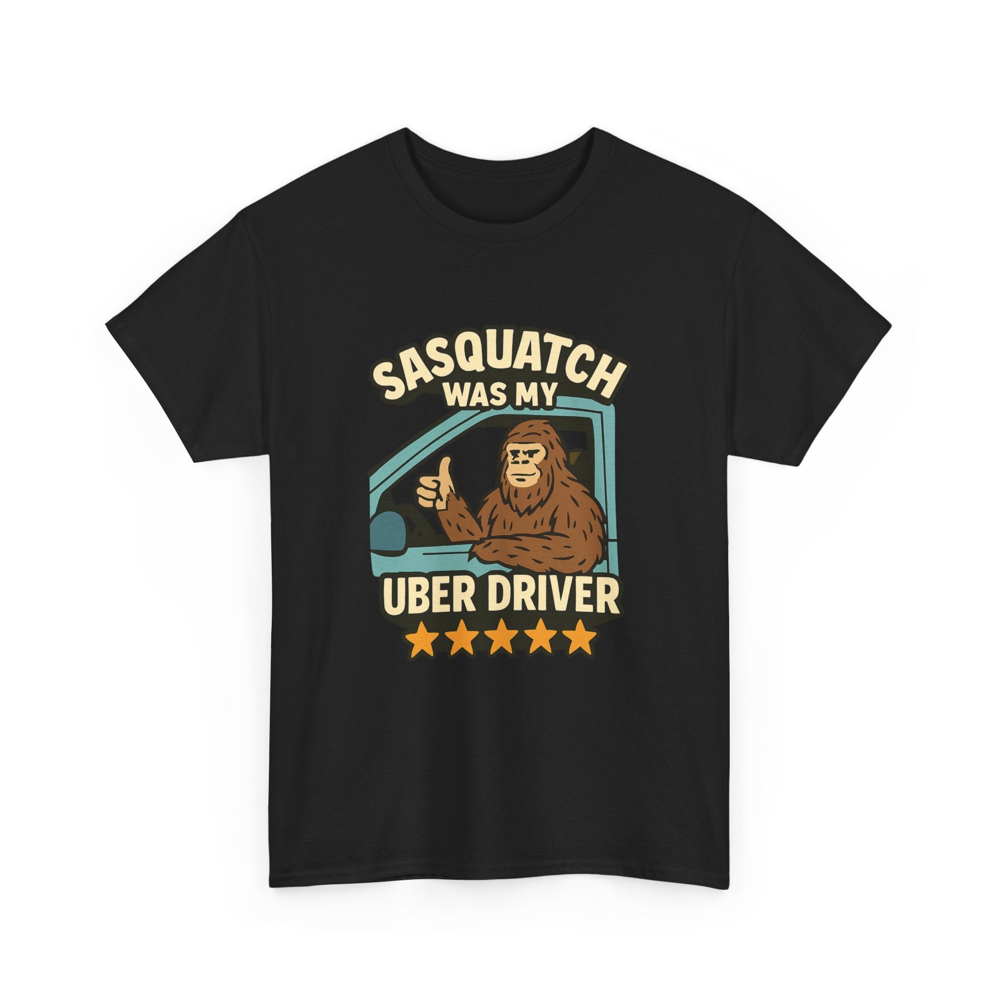 Sasquatch Was My Uber Driver T-Shirt | Unique Gift | Graphic Tee
