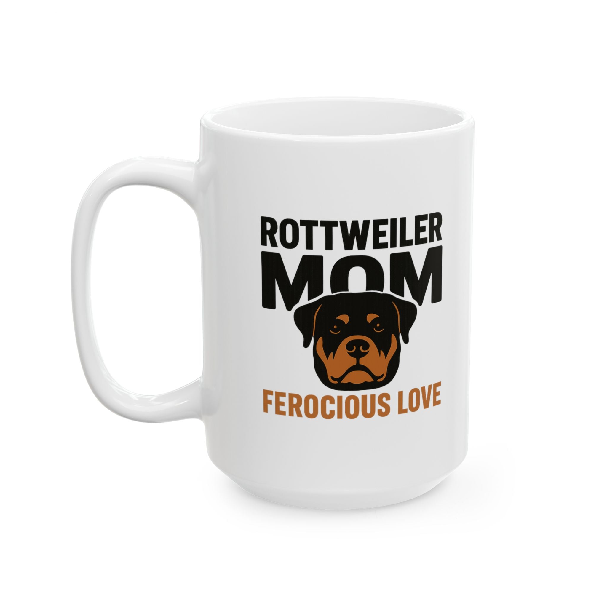 Rottweiler Mom Gentle Giant Ferocious Love Coffee Mug | Gift for Mom | Ceramic Mug