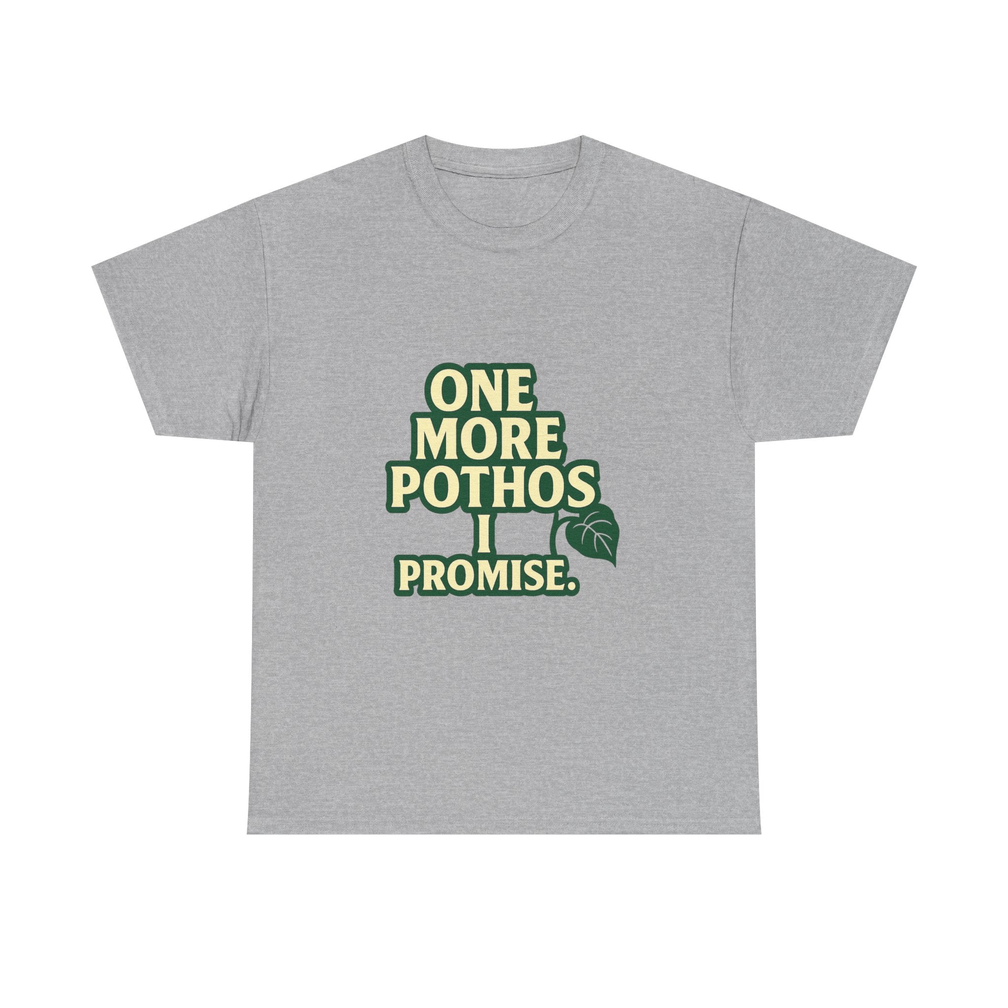 Plant Parent One More Pothos I Promise T-Shirt | Unique Gift | Graphic Tee