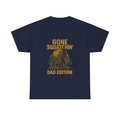 Gone Squatchin Dad Edition T-Shirt | Gift for Dad | Graphic Tee