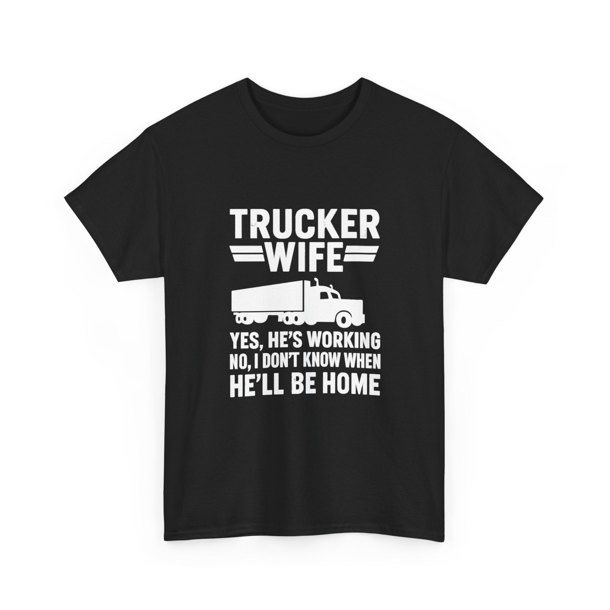 Trucker Wife Yes Hes Working T-Shirt | Unique Gift | Graphic Tee