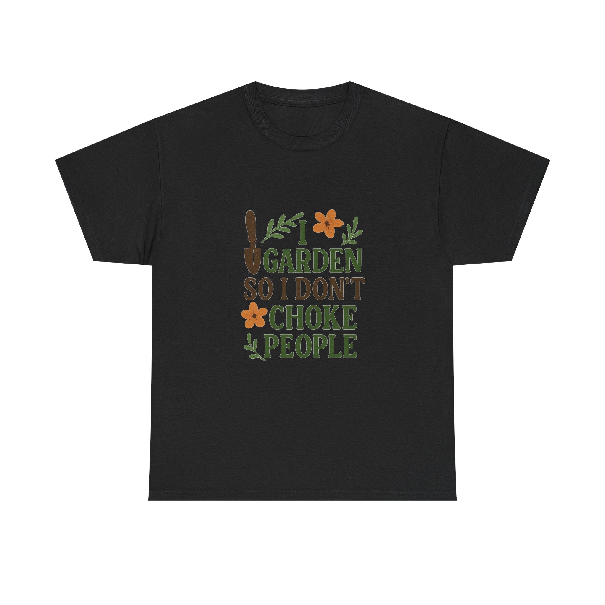 I Garden So I Dont Choke People Funny T-Shirt | Funny Gift | Graphic Tee