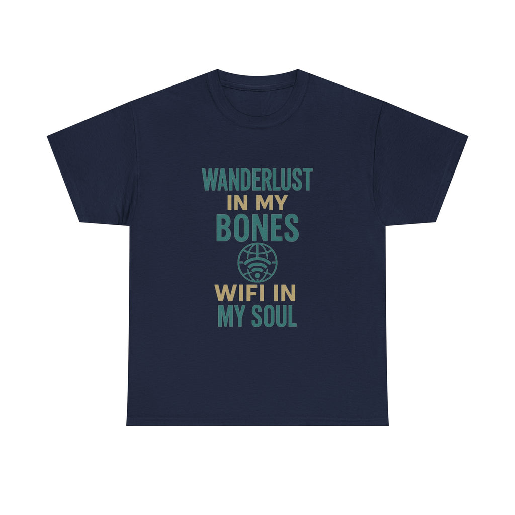 Wanderlust in My Bones WiFi in My Soul T-Shirt | Unique Gift | Graphic Tee