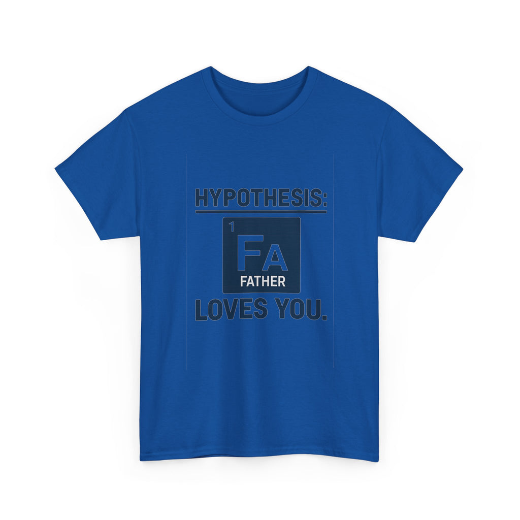 Science Dad Hypothesis Father Loves You T-Shirt | Gift for Dad | Graphic Tee
