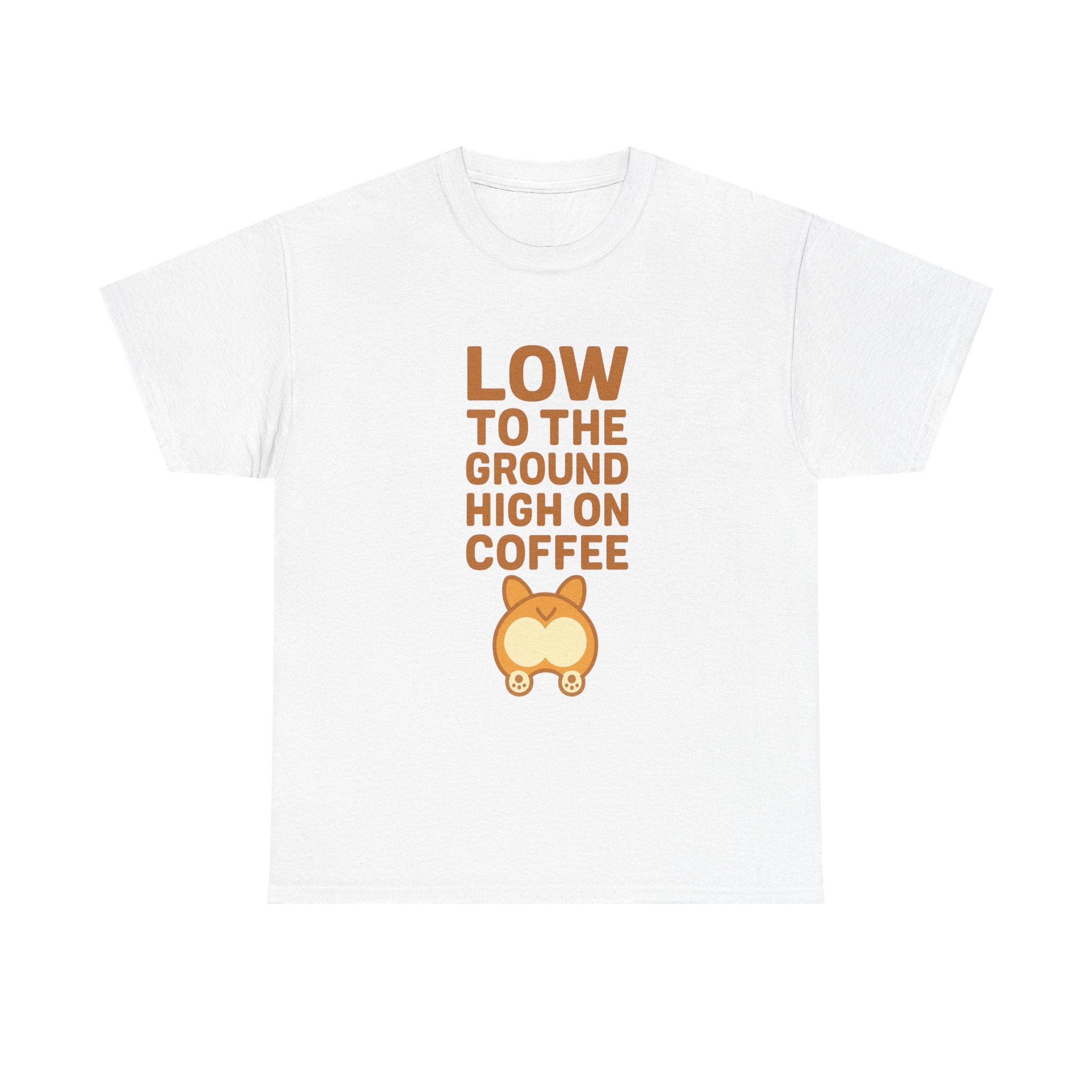 Corgi Dad Low To The Ground High On Coffee T-Shirt | Gift for Dad | Graphic Tee
