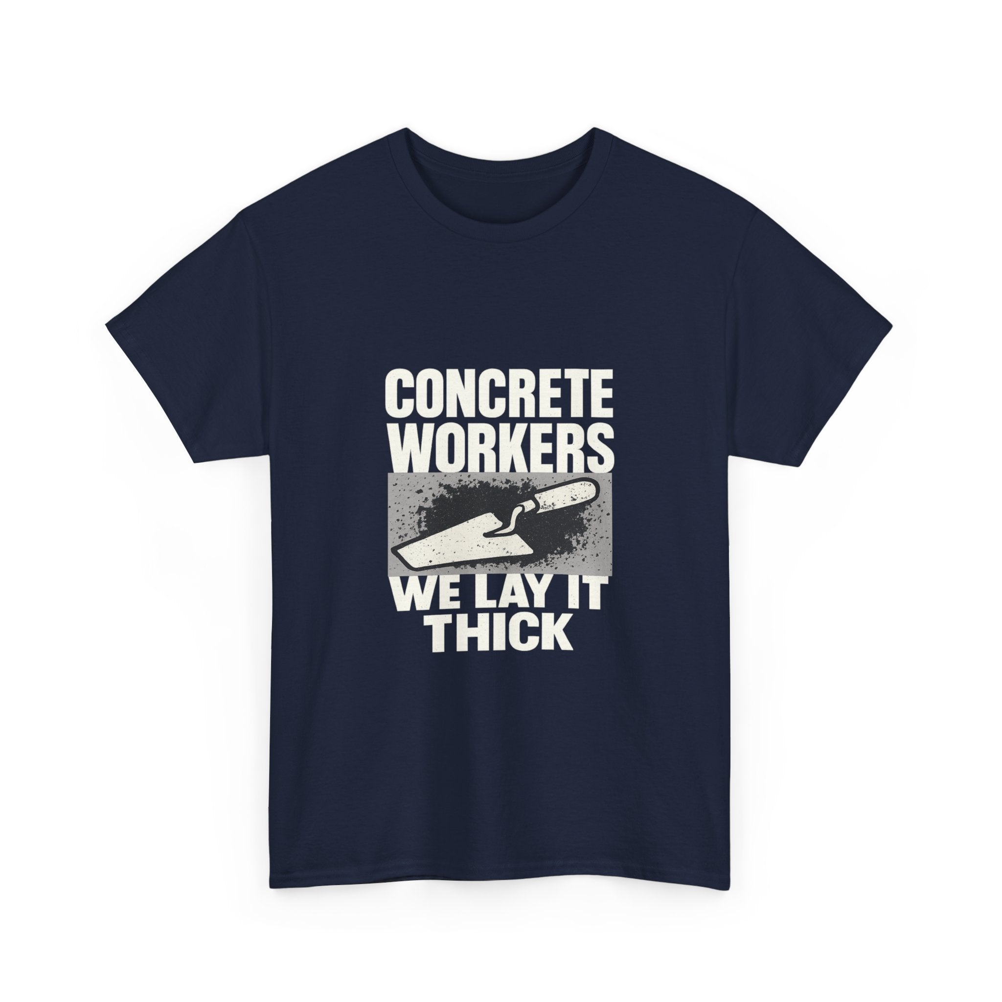 Concrete Worker We Lay It Thick T-Shirt | Unique Gift | Graphic Tee