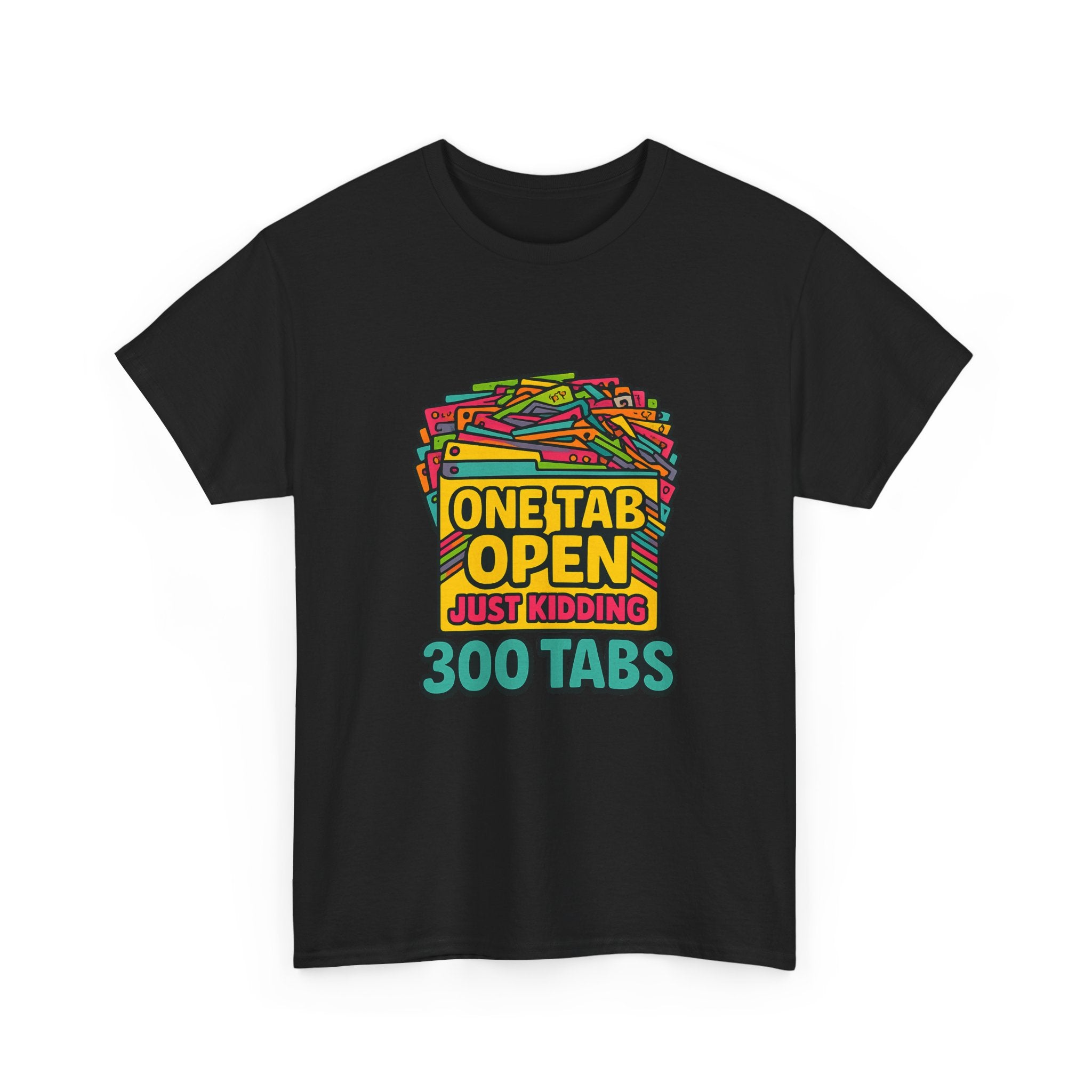 ADHD Brain One Tab Open Just Kidding Three Hundred T-Shirt