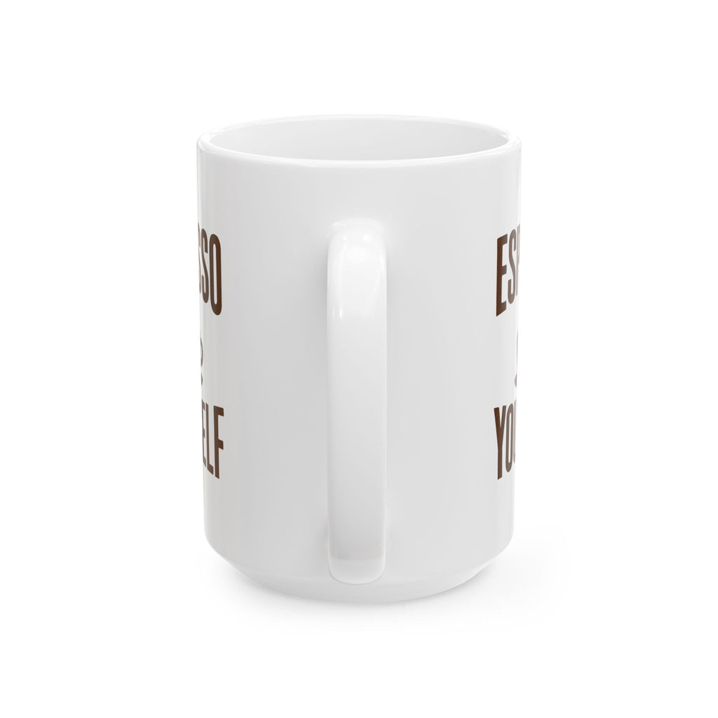 Espresso Yourself Every Single Morning Coffee Mug | Unique Gift | Ceramic Mug