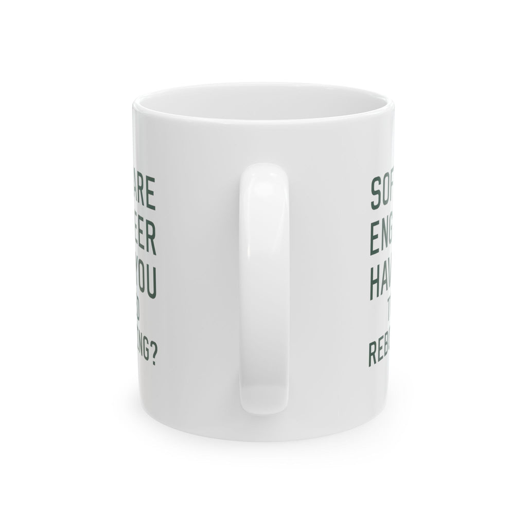 Software Engineer Please Reboot Coffee Mug | Unique Gift | Ceramic Mug
