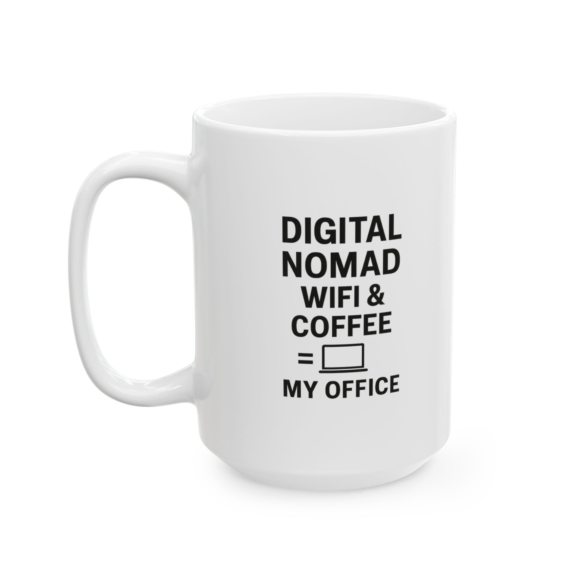 Digital Nomad Wifi And Coffee Are My Office Coffee Mug | Coffee Lover Gift | Ceramic Mug