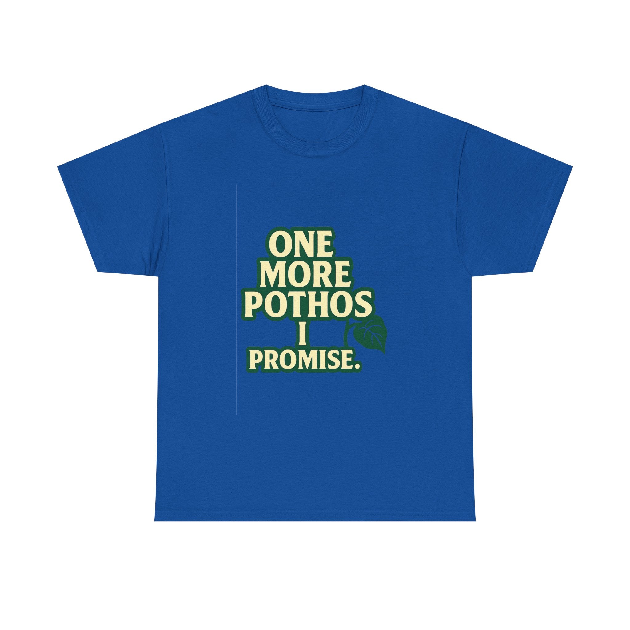 Plant Parent One More Pothos I Promise T-Shirt | Unique Gift | Graphic Tee