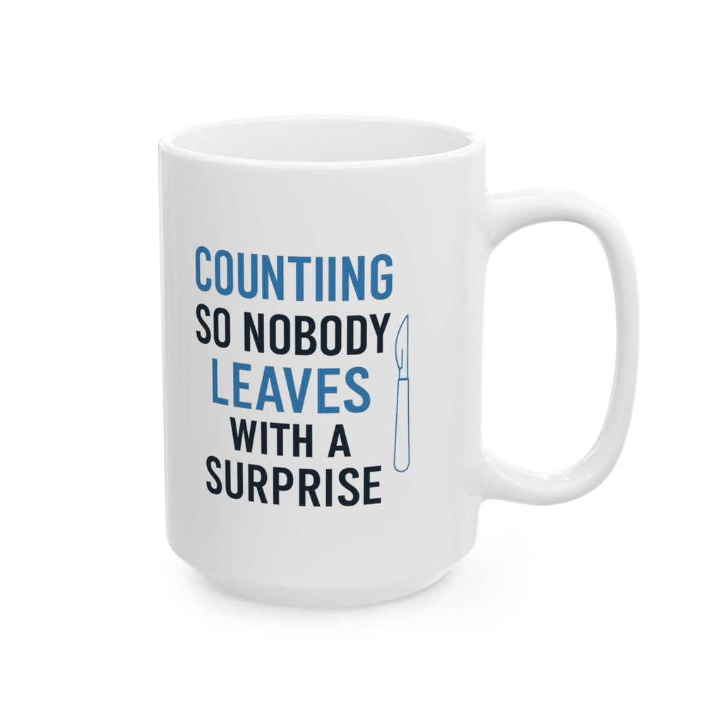 Surgical Tech Counting Tools So Nobody Leaves With A Surprise Coffee Mug | Unique Gift | Ceramic Mug