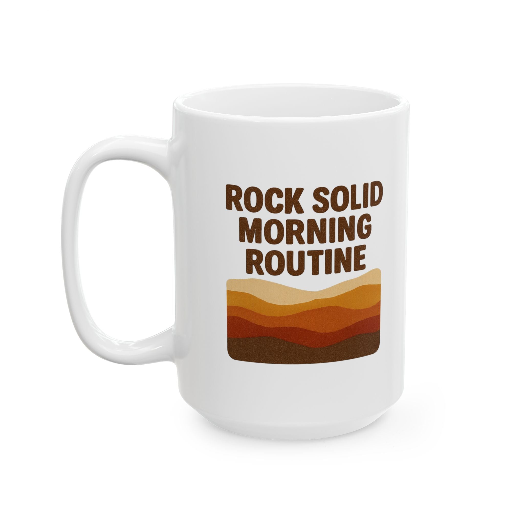 Geologist Rock Solid Morning Routine Coffee Mug | Unique Gift | Ceramic Mug
