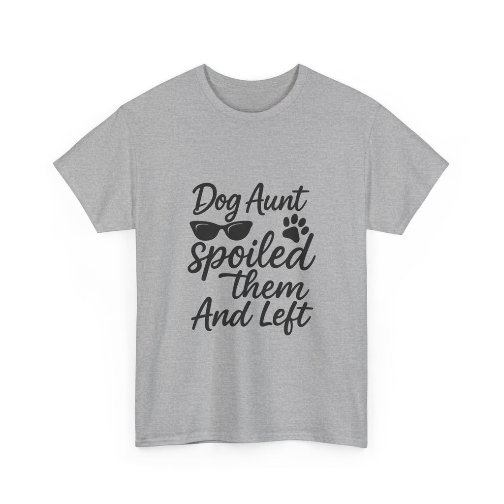 Dog Aunt Spoiled Them And Left T-Shirt | Dog Lover Gift | Graphic Tee