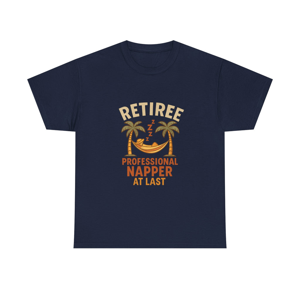 Retiree Professional Napper At Last T-Shirt | Unique Gift | Graphic Tee