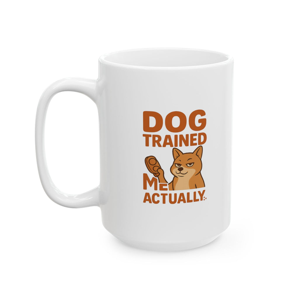 Dog Trained Me Actually Coffee Mug | Dog Lover Gift | Ceramic Mug