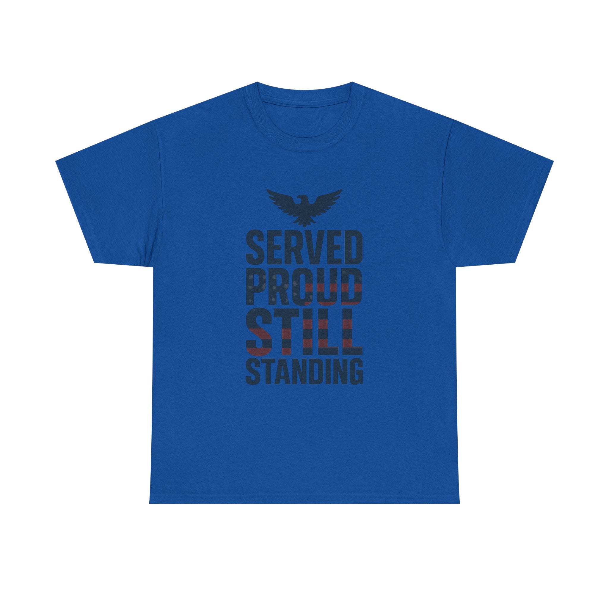 Veteran Served Proud Still Standing T-Shirt | Veteran Gift | Graphic Tee