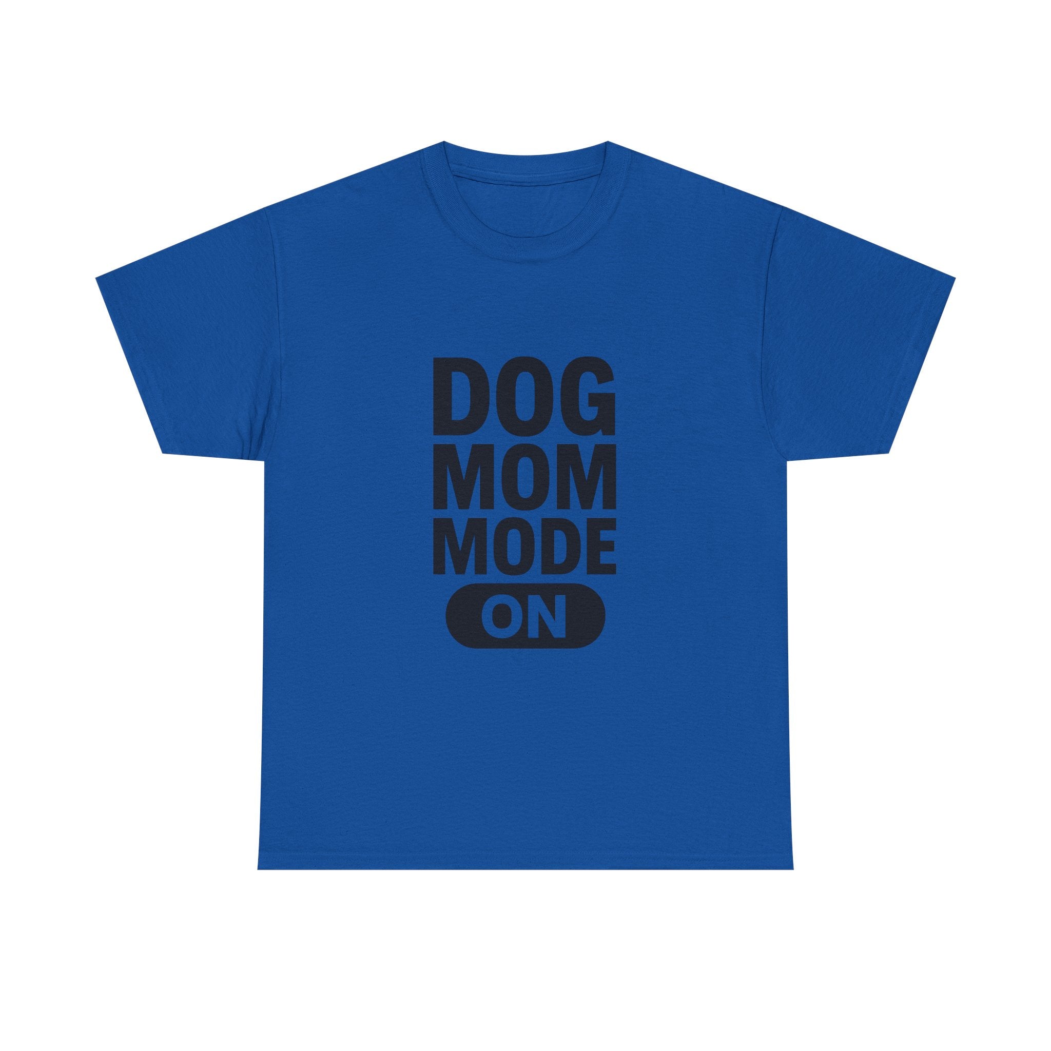 Dog Mom Mode On T-Shirt | Funny Dog Gift | Graphic Tee