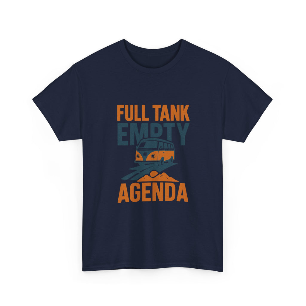 Van Life Full Tank Empty Agenda T-Shirt | Unique Gift | Graphic Tee