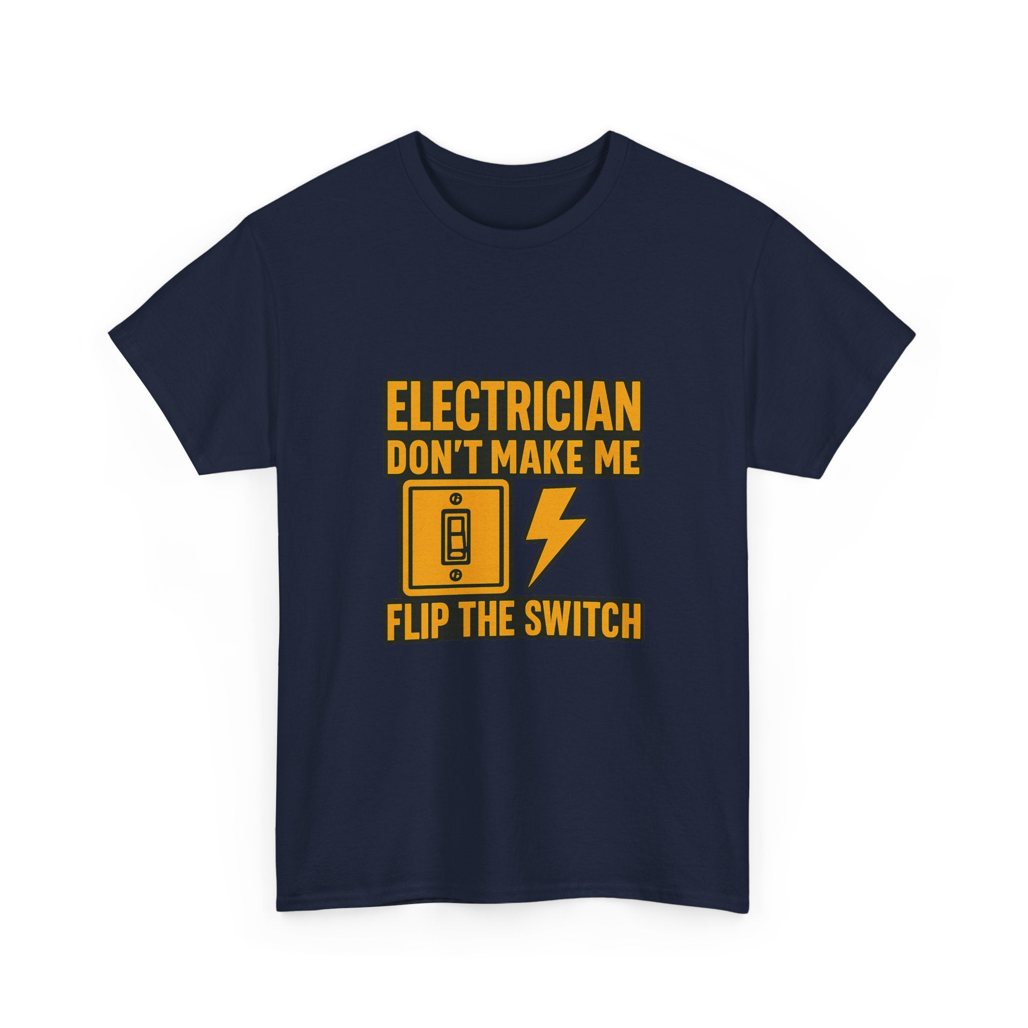 Electrician Dont Make Me Flip The Switch T-Shirt | Unique Gift | Graphic Tee