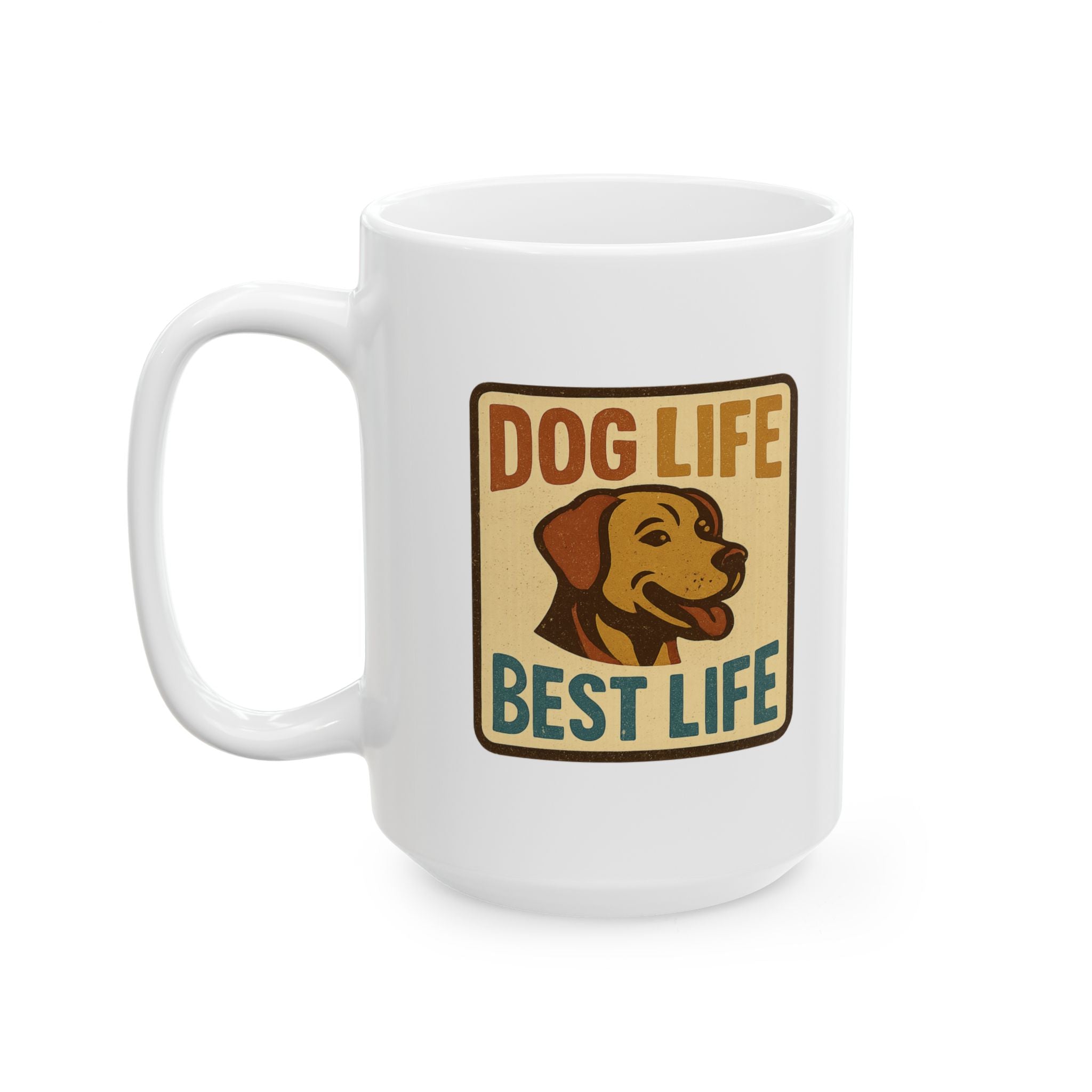 Dog Life Best Life Coffee Mug | Dog Owner Appreciation | Ceramic Mug