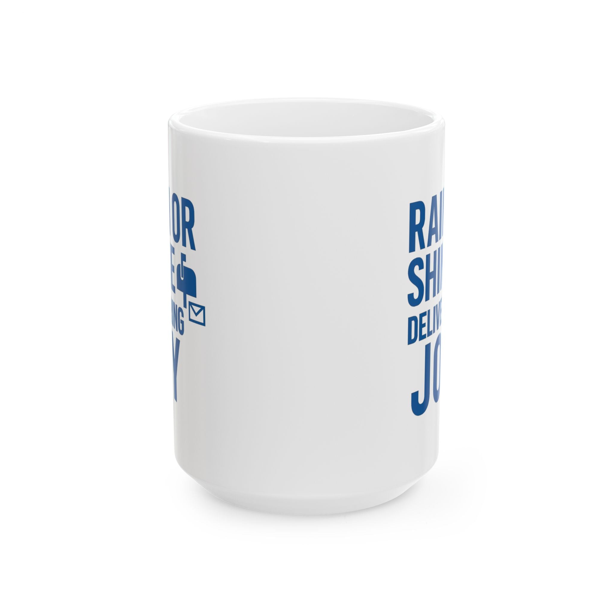 Mail Carrier Rain Or Shine Delivering Joy Coffee Mug | Unique Gift | Ceramic Mug