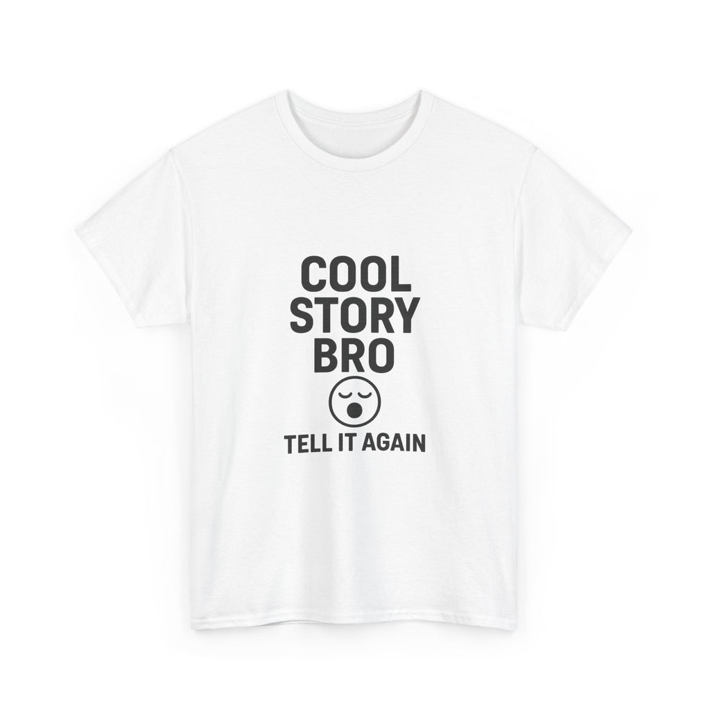 Cool Story Bro Tell It Again Sarcastic T-Shirt | Unique Gift | Graphic Tee