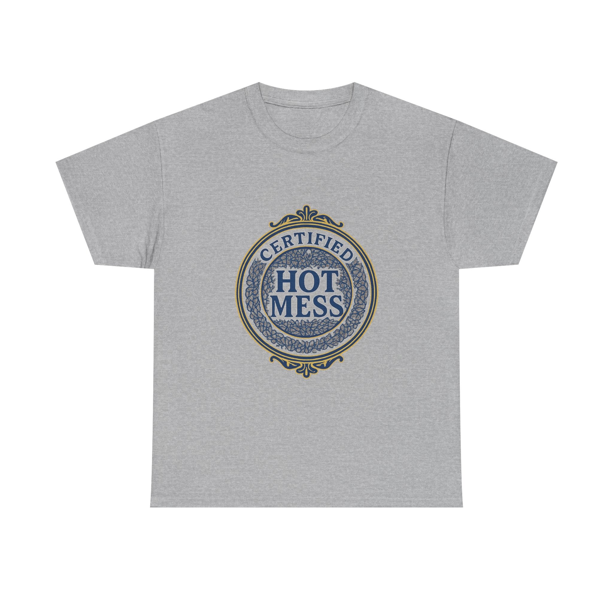 Certified Hot Mess T-Shirt | Unique Gift | Graphic Tee