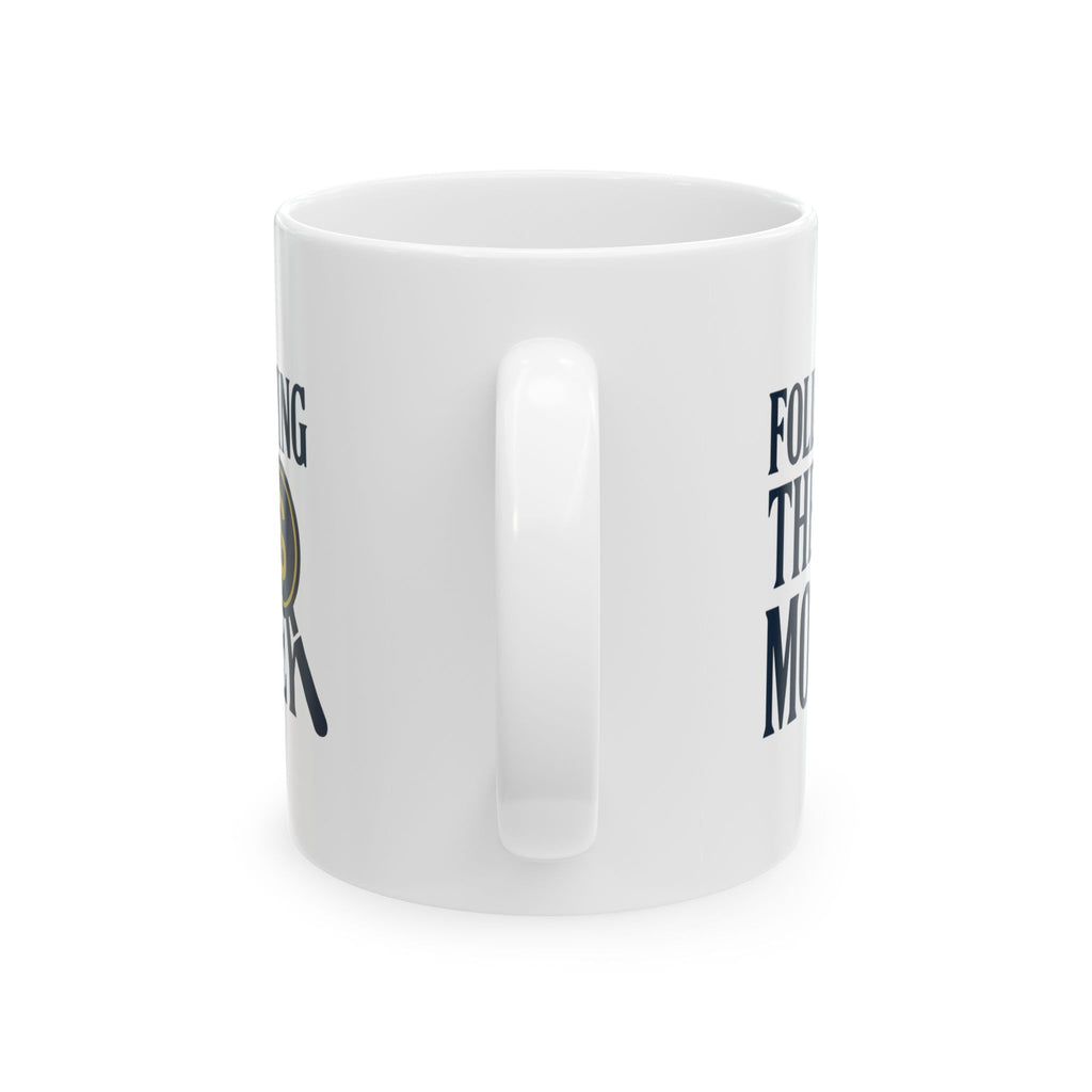Forensic Accountant Following The Money Coffee Mug | Unique Gift | Ceramic Mug
