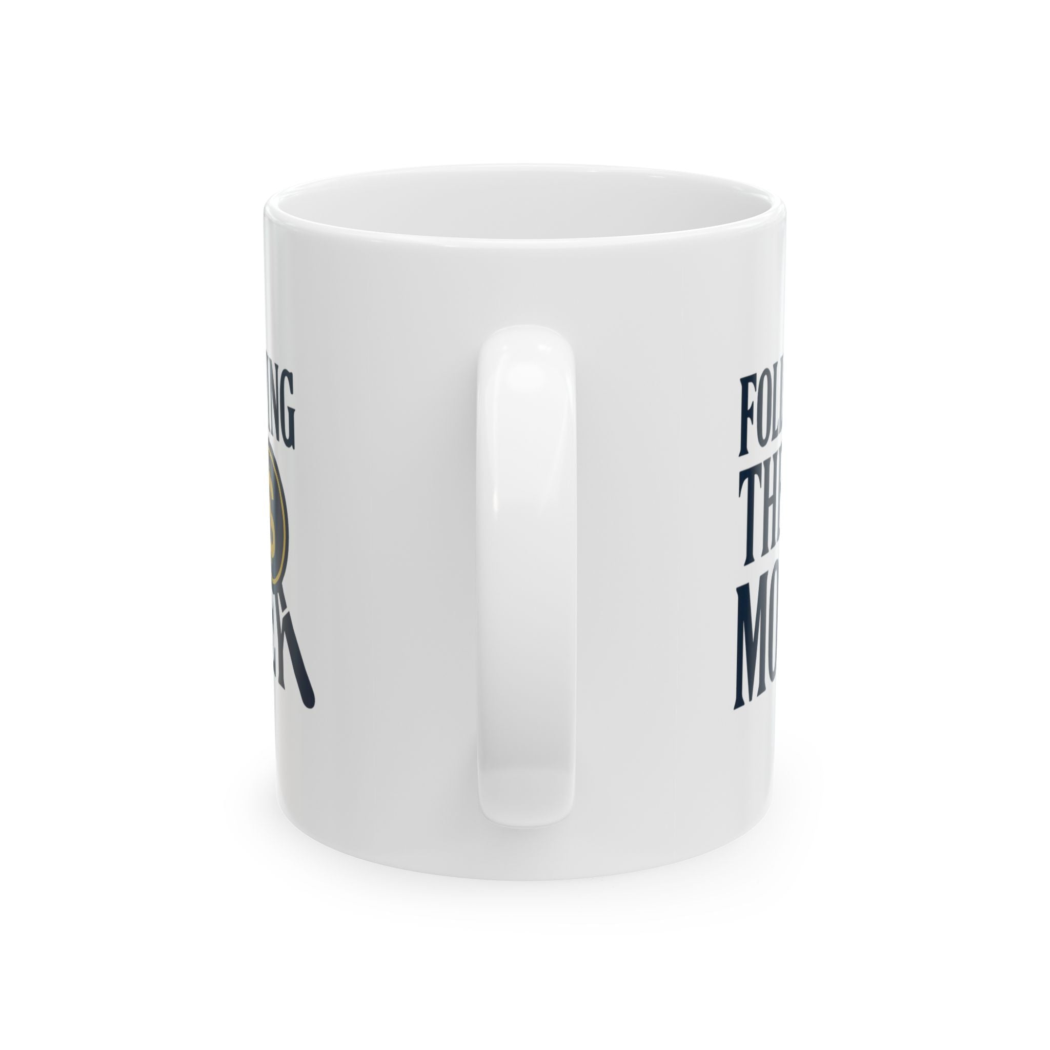 Forensic Accountant Following The Money Coffee Mug | Unique Gift | Ceramic Mug
