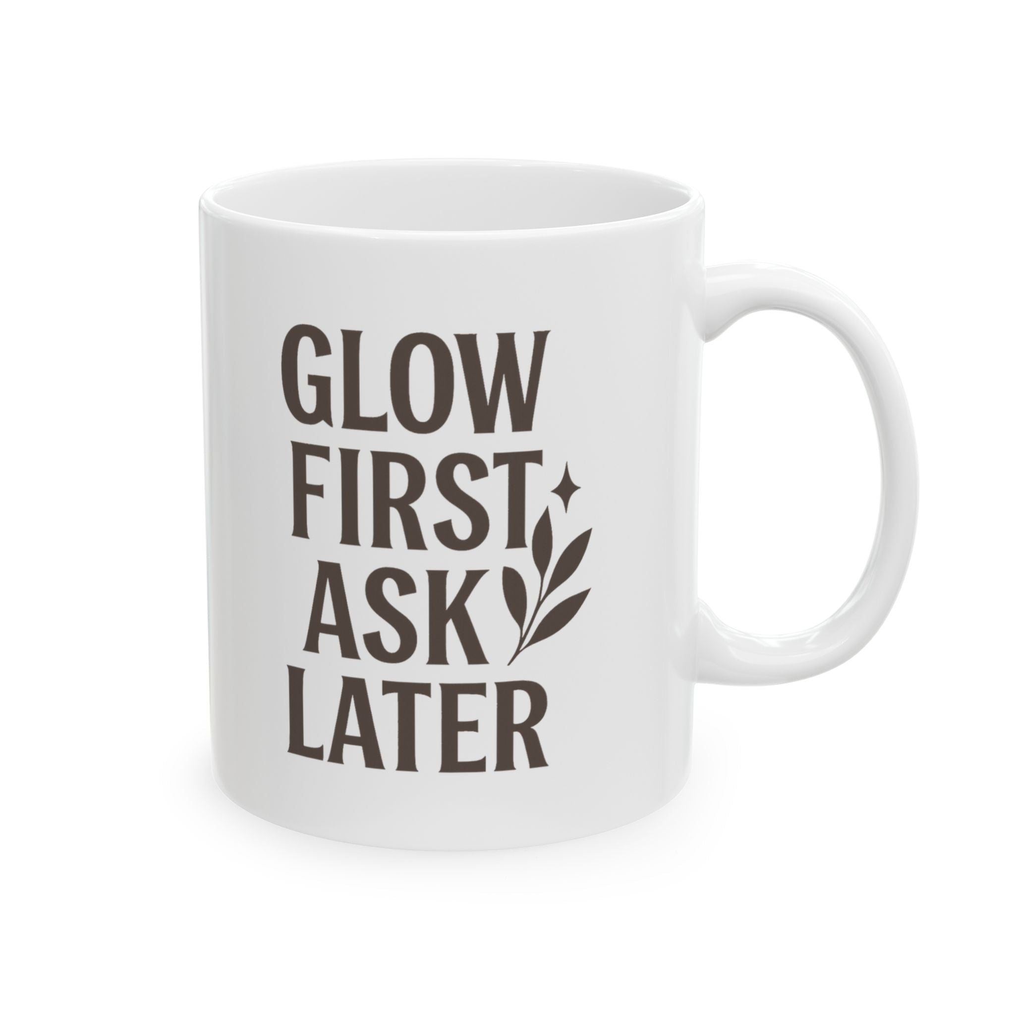 Esthetician Glow First Ask Questions Later Coffee Mug | Unique Gift | Ceramic Mug