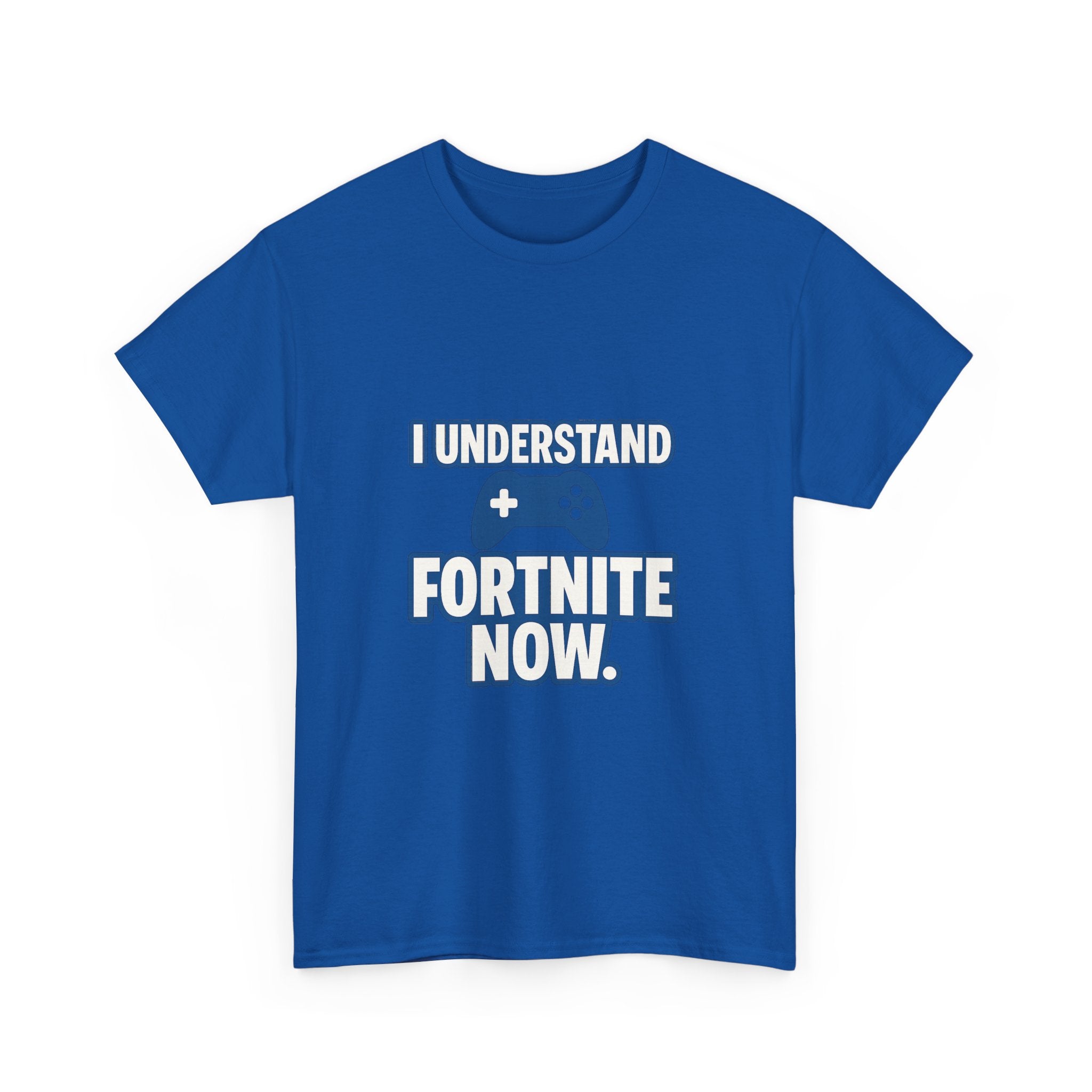 Gaming Parent I Understand Fortnite Now T-Shirt | Unique Gift | Graphic Tee