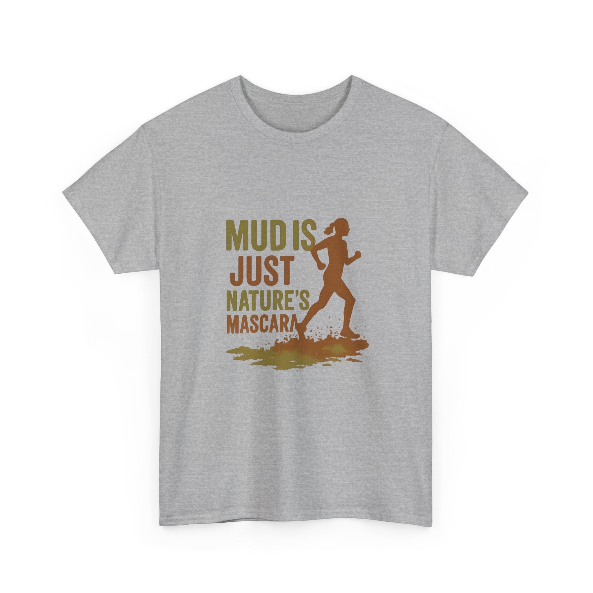 Trail Runner Mud Is Just Nature's Mascara T-Shirt | Unique Gift | Graphic Tee