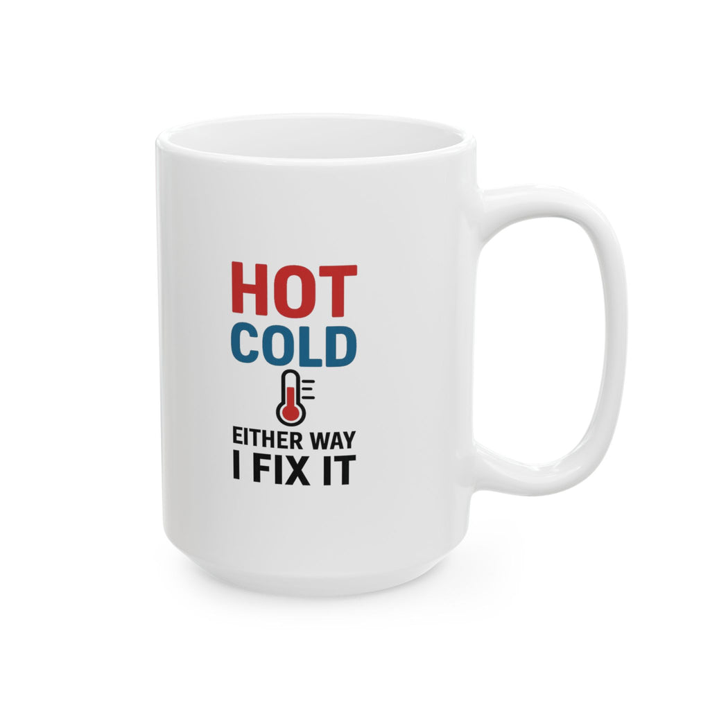 HVAC Tech Hot Cold Either Way I Fix It Coffee Mug | Unique Gift | Ceramic Mug