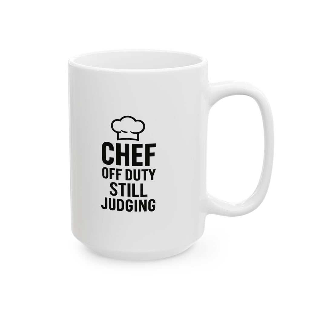 Chef Off Duty But Still Judging Coffee Mug | Chef Gift | Ceramic Mug
