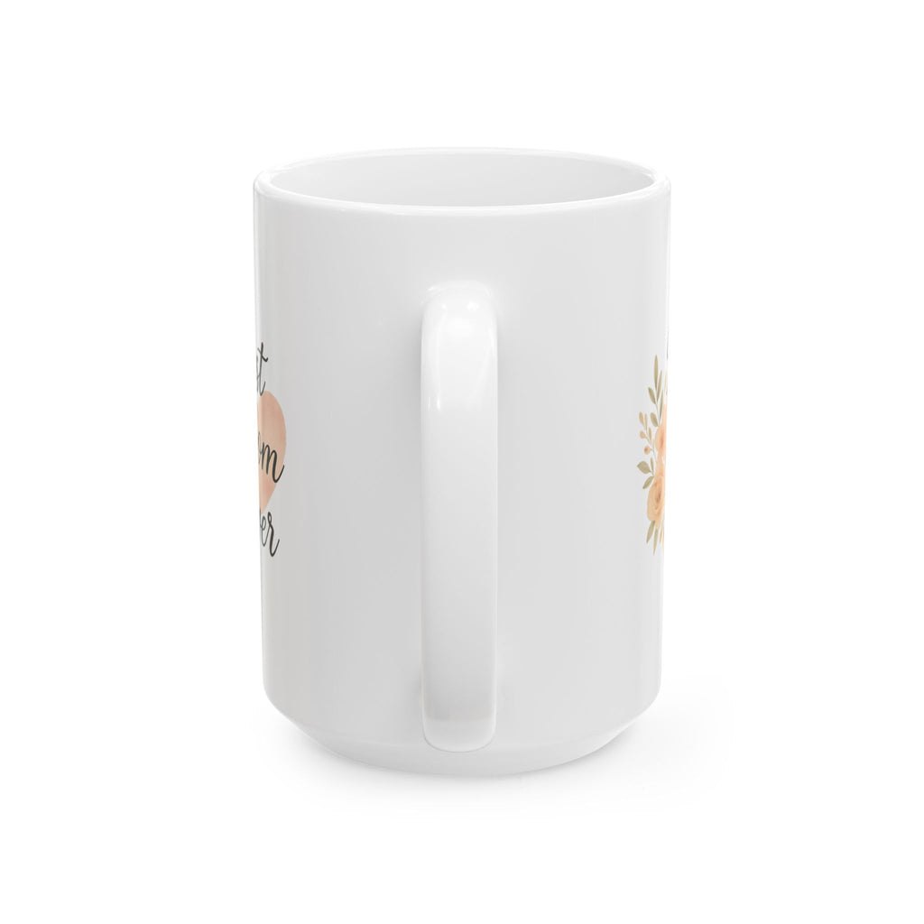 Best Mom Ever Heart Coffee Mug | Gift for Mom | Ceramic Mug